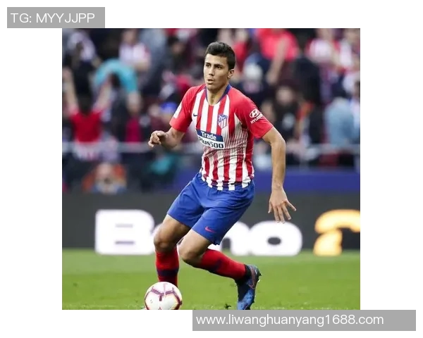 罗德里在足球赛场上的崛起与影响力分析：从青训到顶级球员的成长之路